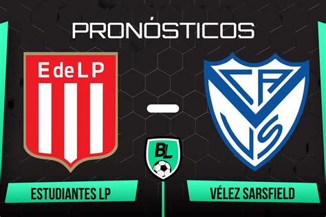 Pronóstico Estudiantes vs Vélez Sarsfield Cuotas y apuestas por la