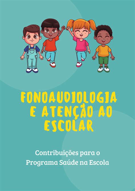 Cartilha Fonoaudiologia FONOAUDIOLOGIA E ATENÇÃO AO ESCOLAR