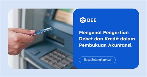 Pengertian Debit Dan Kredit Dalam Akuntansi Dan Perbedaannya