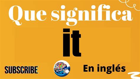 🔵 Qué Significa It Cómo Se Usa Y Pronuncia En Inglés Youtube