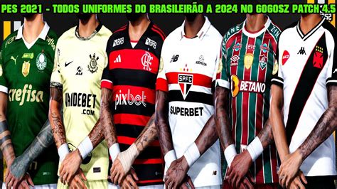 PES 2021 TODOS UNIFORMES DO BRASILEIRÃO SÉRIE A 2024 NO GOGOSZ PATCH