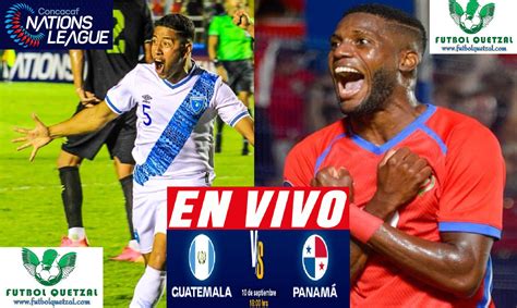 VER Guatemala vs Panamá EN VIVO ONLINE TV EN DIRECTO Jornada 04 Liga de