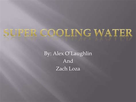 Supercooling water | PPTX