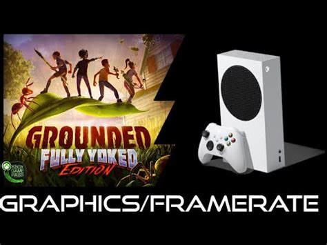 Xbox Series S Grounded Fully Yoked Edition Graphics Framerate