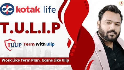 Kotak Life Insurance TULIP Plan Kotak Mahindra Life Insurance T U L I