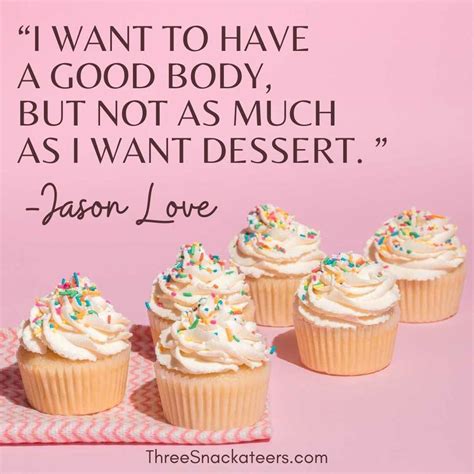 Best Dessert Quotes Captions The Three Snackateers