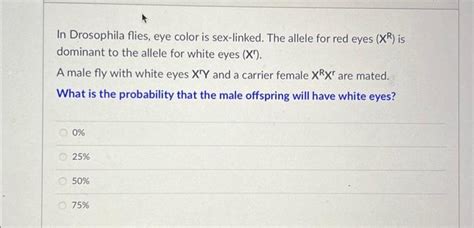 Solved In Drosophila Flies Eye Color Is Sex Linked The Chegg