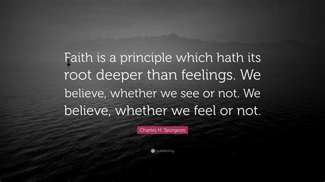 Charles H Spurgeon Quote “faith Is A Principle Which Hath Its Root