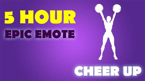 Cheer Up Fortnite Epic Emote 5 Hours Youtube