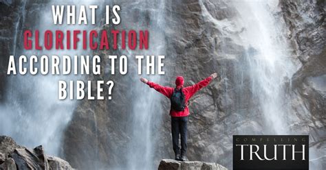 What is glorification according to the Bible?