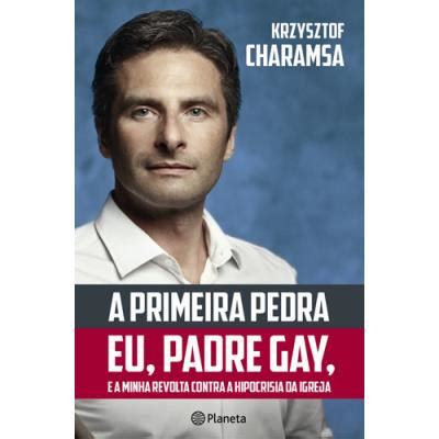 A Primeira Pedra Eu Padre Gay Brochado Krzysztof Charamsa Compra Livros Na Fnac Pt