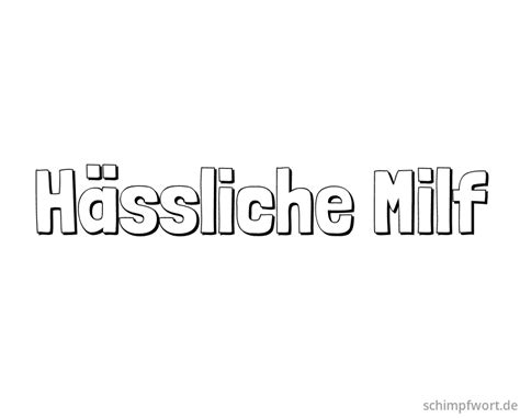 Hässliche Milf eins von fast 13 000 Schimpfwörtern