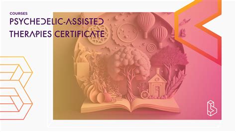 Psychedelic Assisted Therapies Certificate