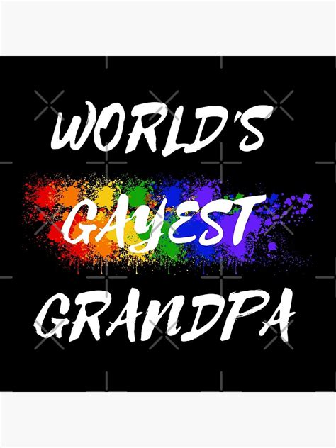 World S Gayest Grandpa Gay Grandfather Pride In Black Poster For Sale By LuckyKermit Redbubble