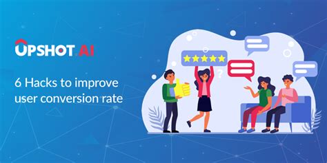 hacks  increase user conversion rate upshotai