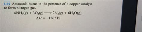 Solved 6 65 Ammonia Burns In The Presence Of A Copper Chegg