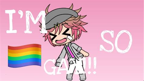 IM SO GAY Meme Gacha Life Yaoi W YouTube