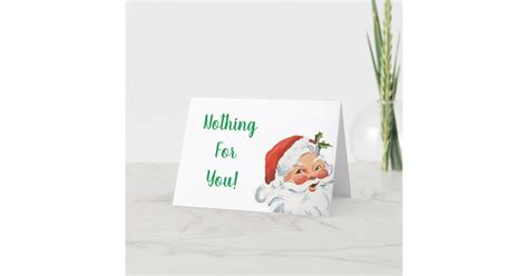 Funny Santa Nothing For You Christmas Card | Zazzle