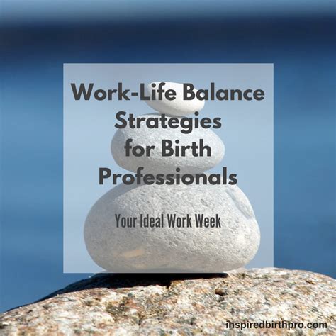 work life balance strategies inspiredbirthprocom