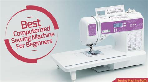 Best Computerized Sewing Machine For Beginners in 2018