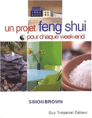 Un Projet Feng Shui Pour Chaque Week End De Simon Brown By Simon G