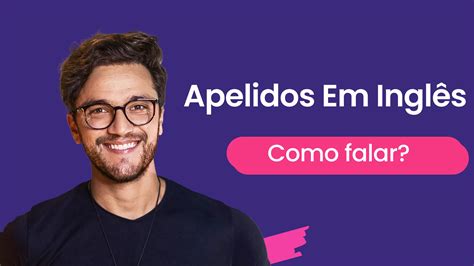 Apelidos Em Ingles Masculinos - 100 apelidos em inglês para utilizar em 2025