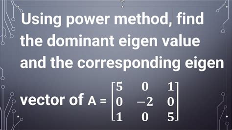 Snm Ma3251 Unit 3 Power Method Dominant Eigenvalue And The