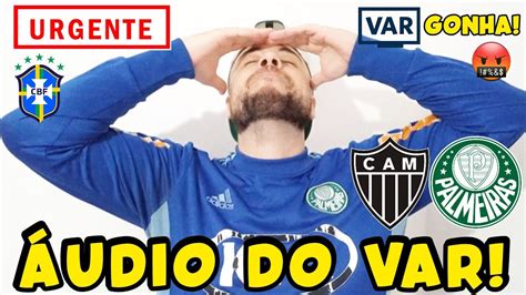 Urgente Udio Do Var Atl Tico Mg X Palmeiras Cad Cbf Confus O No