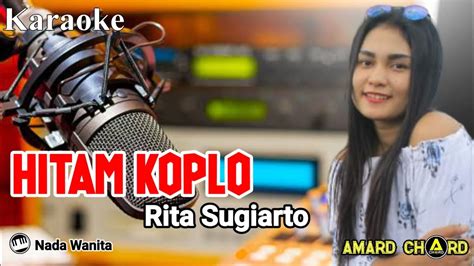 Karaoke Hitam Versi Koplo Rita Sugiarto Nada Wanita Youtube