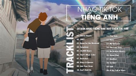 Nhạc English Chill Tik Tok Bản Nhạc Tiếng Anh Hot Trên Tiktok Best songs to boost your