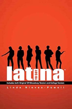 Yo Soy Latina Includes Both Original Off Broadway Version And College Version Nieves Powell
