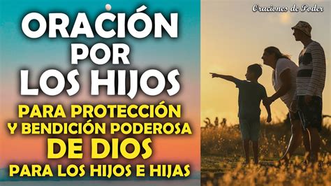 Oraci N Por Los Hijos Para Protecci N Y Bendici N Poderosa De Dios