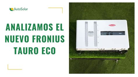 Inversor Fronius Tauro Eco Kw D Autosolar Inversores Youtube