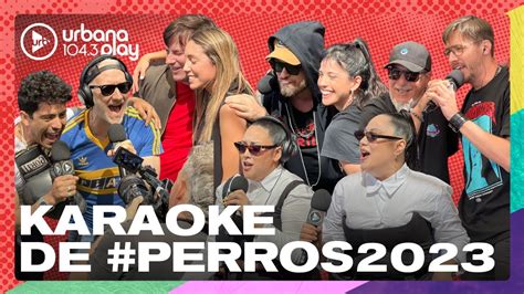 Karaoke De Perros2023 Con Nahuel Pennisi Rodrigo Emme El Mono De