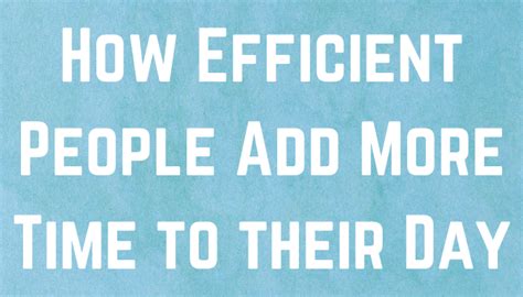 How Efficient People Add More Time To Their Day Part 2