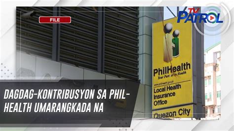 Dagdag Kontribusyon Sa Philhealth Umarangkada Na Tv Patrol Youtube