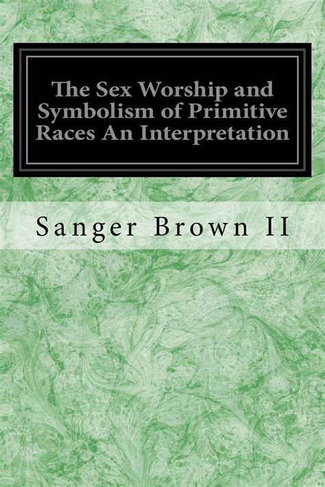 Amazon The Sex Worship And Symbolism Of Primitive Races An
