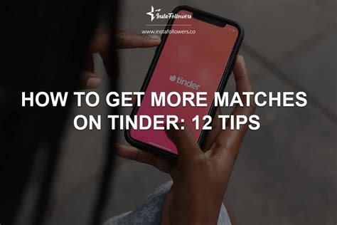 How To Get More Matches On Tinder 11 Tips Instafollowers