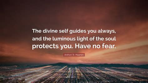 Anthon St. Maarten Quote: “The divine self guides you always, and the