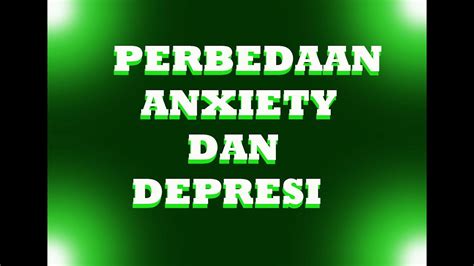 Perbedaan Antara Anxiety Dan Depresi Youtube