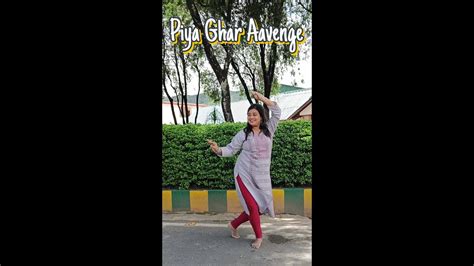 Piya Ghar Aavenge Dance Cover Youtube