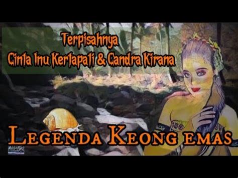 Legenda Keong Emas Terpisahnya Cinta Raden Inu Kertapati Putri