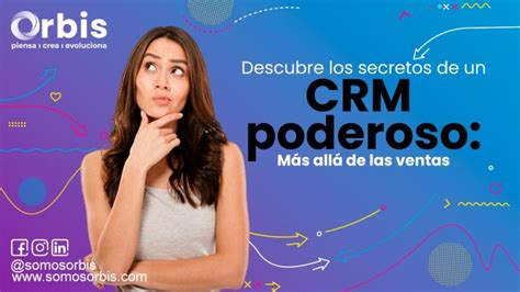 Descubre los secretos de un CRM poderoso Más allá de las ve