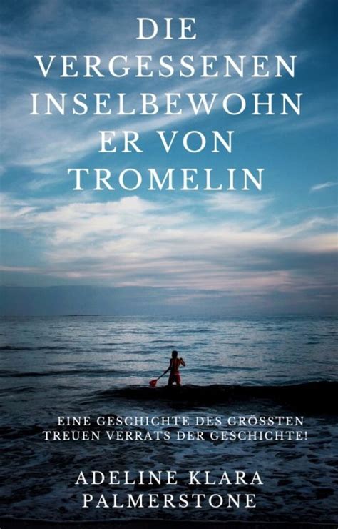 Die Vergessenen Inselbewohner Von Tromelin Eine Geschichte Des Größten