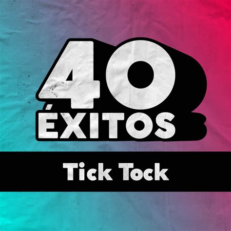 40 Éxitos Tick Tock Compilation by Various Artists Spotify