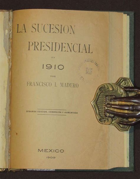 La Sucesión Presidencial En 1910 by Madero Francisco I Bien