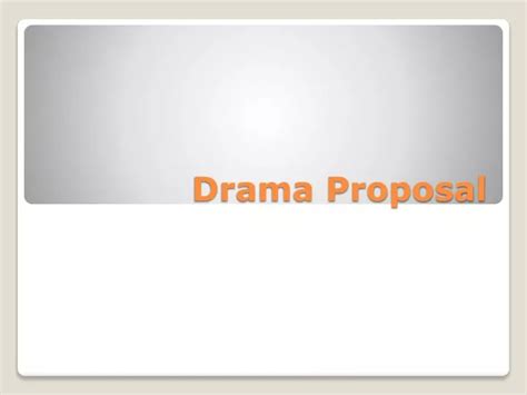 PPT - Drama Proposal PowerPoint Presentation, free download - ID:2610731