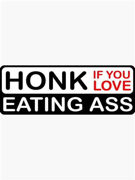 Honk If You Love Eating Ass Sticker For Sale By Stickershanty Redbubble