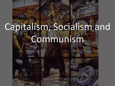 Capitalism,socialism and communism.pptx