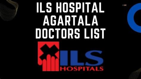 ILS Hospital Agartala Doctors List, Address & Contact Number